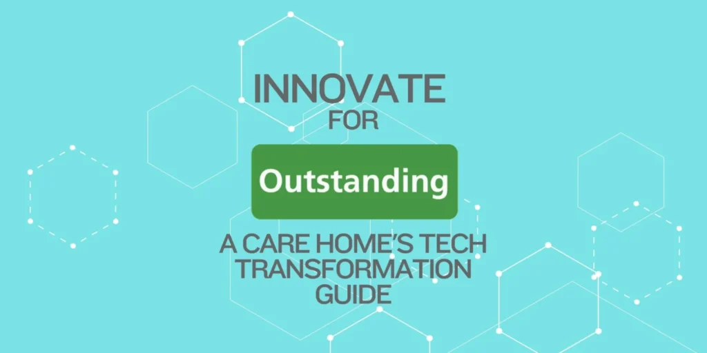 Tech-Powered Care: Your Guide to an Outstanding CQC Rating